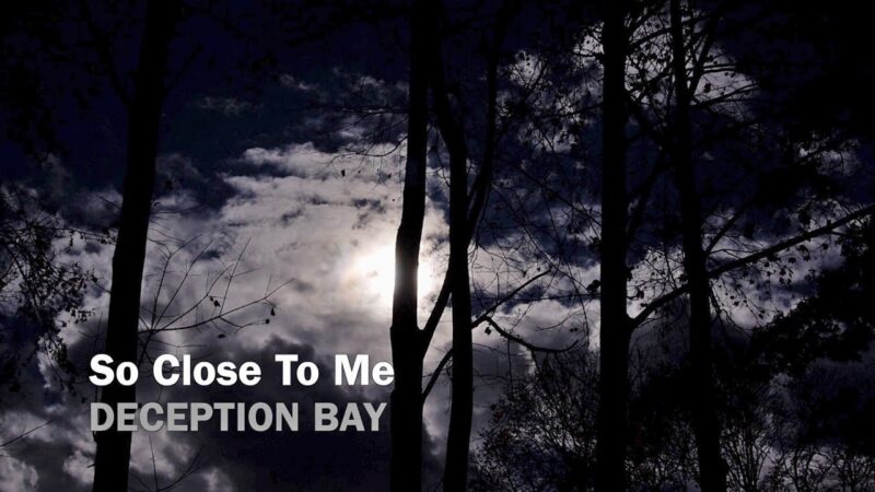 So Close To Me | Deception Bay (Song)